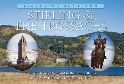 Cover for Colin Nutt · Stirling &amp; The Trossachs: Picturing Scotland: From the heart of Scotland to the Bonnie Banks - Picturing Scotland (Hardcover Book) [2 Revised edition] (2014)