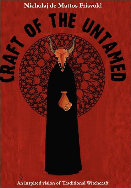 Cover for Nicholaj Frisvold · Craft of the Untamed: An Inspired Vision of Traditional Witchcraft (Hardcover Book) (2014)