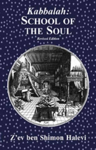Kabbalah: School of the Soul - Z'ev Ben Shimon Halevi - Książki - Kabbalah Society - 9781909171398 - 20 kwietnia 2016