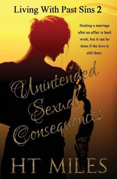 Cover for H.t. Miles · Unintended Sexual Consequences (Living with Past Sins) (Volume 2) (Taschenbuch) (2014)