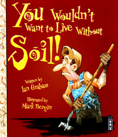 Cover for Ian Graham · You Wouldn't Want To Live Without Soil! - You Wouldn't Want to Live Without (Paperback Book) [Illustrated edition] (2016)