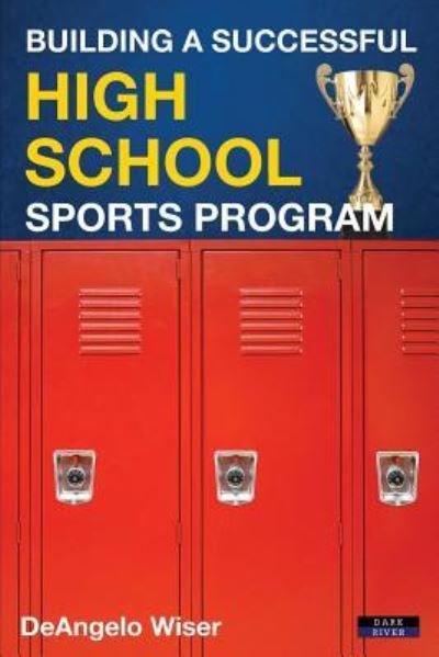 Cover for Deangelo Wiser · Building a Successful High School Sports Program (Paperback Book) (2017)