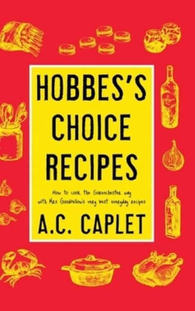Cover for A C Caplet · Hobbes's Choice Recipes (Hardcover Book) (2019)
