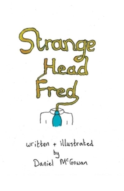 Cover for Daniel McGowan · Strange Head Fred (Book) (2022)