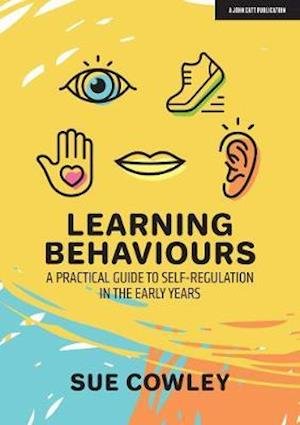 Cover for Sue Cowley · Learning Behaviours: A Practical Guide to Self-Regulation in the Early Years (Paperback Book) (2021)