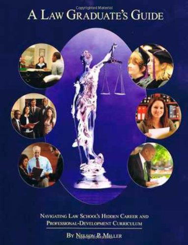 Cover for Nelson P. Miller · A Law Graduate's Guide: Navigating Law School's Hidden Career and Professional-development Curriculum (Taschenbuch) (2011)