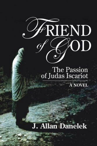 Friend of God:the Passion of Judas Iscariot - J. Allan Danelek - Books - Fifth Estate, Incorporated - 9781936533398 - November 8, 2013