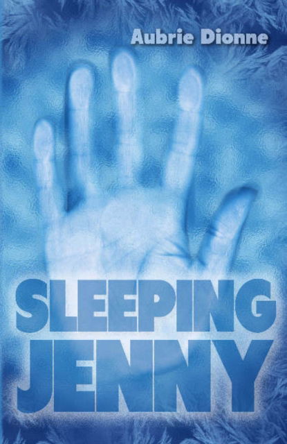 Sleeping Jenny - Aubrie Dionne - Books - Spencer Hill Press - 9781939392398 - December 9, 2014