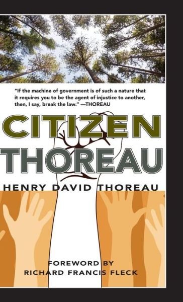 Cover for Henry David Thoreau · Citizen Thoreau: Walden, Civil Disobedience, Life Without Principle, Slavery in Massachusetts, A Plea for Captain John Brown (Hardcover Book) (2014)