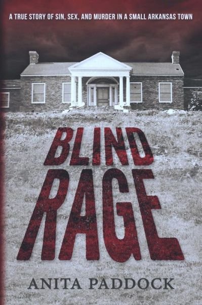 Cover for Anita Paddock · Blind Rage: a True Story of Sin, Sex, and Murder in a Small Arkansas Town (Paperback Book) (2015)