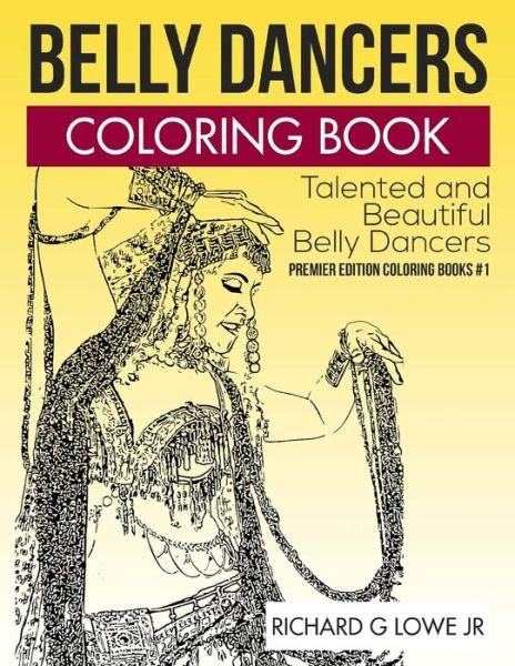 Cover for MR Richard G Lowe Jr · Belly Dancers Coloring Book (Paperback Book) (2016)