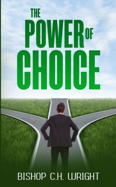 Cover for C H Wright · The Power Of Choice (Taschenbuch) (2018)