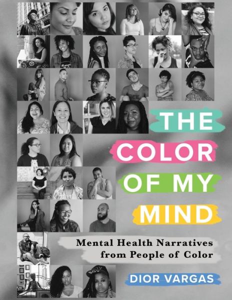 Cover for Dior Vargas · The Color of My Mind : Mental Health Narratives from People of Color (Paperback Book) (2019)