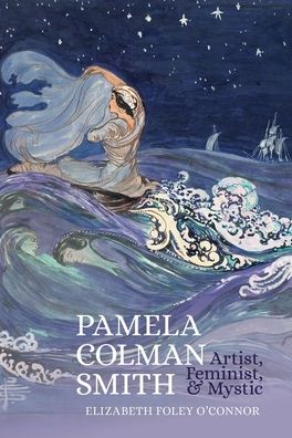 Cover for Elizabeth Foley O'Connor · Pamela Colman Smith: Artist, Feminist, and Mystic - Clemson University Press w/ LUP (Hardcover Book) (2021)