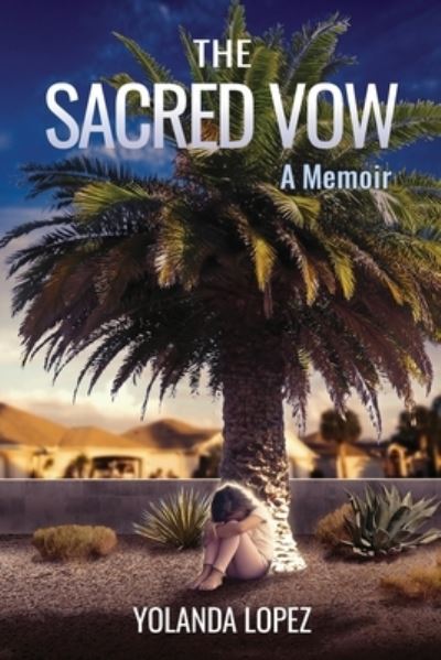 Sacred Vow - Yolanda Lopez - Books - Benzie Books, Andrew - 9781950562398 - May 13, 2022