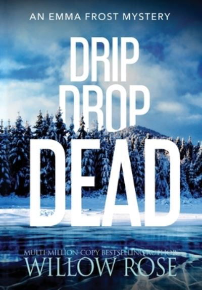 Cover for Willow Rose · Drip Drop Dead (Hardcover bog) (2021)