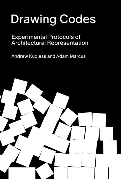 Andrew Kudless · Drawing Codes: Experimental Protocols of Architectural Representation (Hardcover Book) (2024)