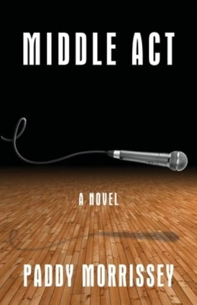 Paddy Morrissey · Middle Act (Paperback Book) (2023)