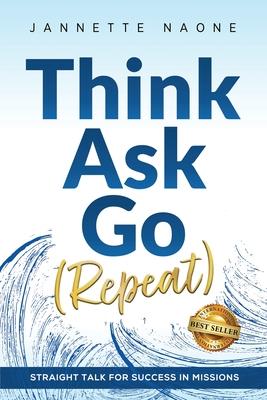 Cover for Jannette Naone · Think, Ask, Go (Repeat) (Pocketbok) (2021)