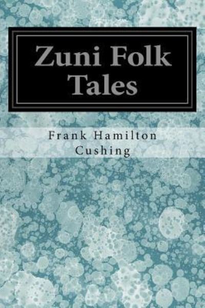 Cover for Frank Hamilton Cushing · Zuni Folk Tales (Paperback Book) (2017)