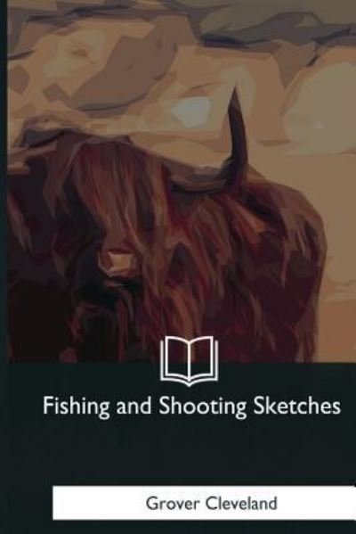 Cover for Grover Cleveland · Fishing and Shooting Sketches (Paperback Bog) (2018)