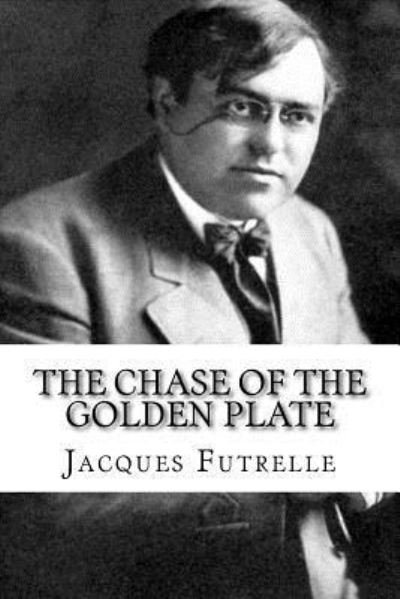 Cover for Jacques Futrelle · The Chase of the Golden Plate (Paperback Book) (2017)