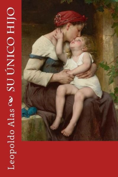 Cover for Leopoldo Alas · Su nico Hijo (Paperback Book) (2017)