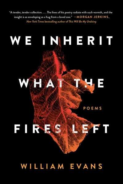 Cover for William Evans · We Inherit What the Fires Left: Poems (Paperback Book) (2020)