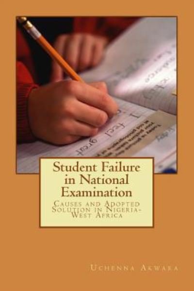 Cover for Uchenna C Akwara · Student Failure in National Examination (Paperback Book) (2018)