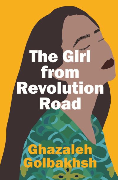 Cover for Ghazaleh Golbakhsh · The Girl from Revolution Road (Paperback Book) (2020)