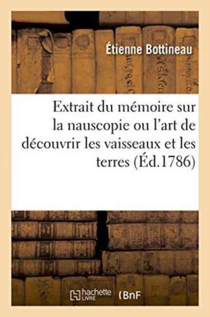 Cover for Etienne Bottineau · Extrait Du Memoire de M. Bottineau Sur La Nauscopie Ou l'Art de Decouvrir Les Vaisseaux (Paperback Book) (2016)