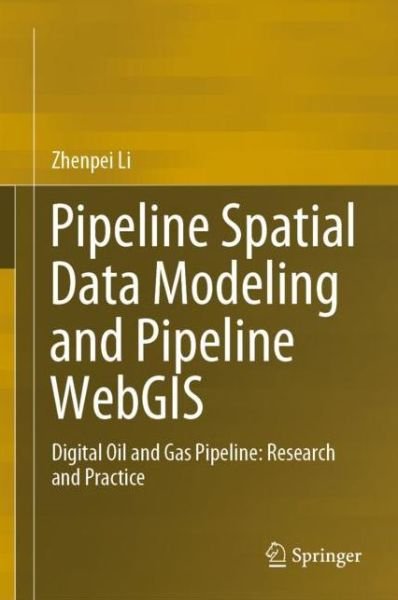 Cover for Li · Pipeline Spatial Data Modeling and Pipeline WebGIS (Bok) [1st ed. 2020 edition] (2020)