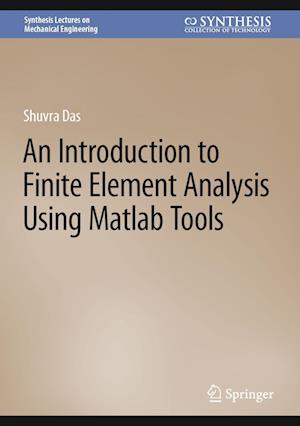 Cover for Shuvra Das · An Introduction to Finite Element Analysis Using Matlab Tools - Synthesis Lectures on Mechanical Engineering (Innbunden bok) [2023 edition] (2023)