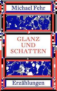 Cover for Fehr · Glanz und Schatten (Book)