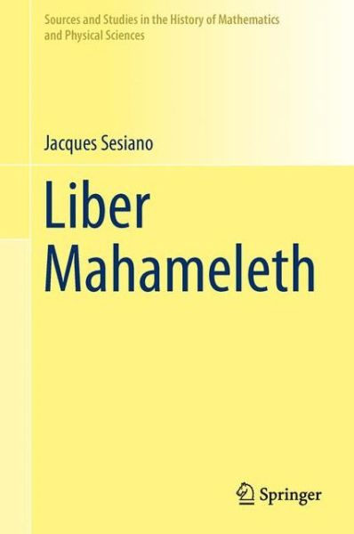 Cover for Jacques Sesiano · Liber Mahameleth - Sources and Studies in the History of Mathematics and Physical Sciences (Hardcover Book) [2014 edition] (2014)