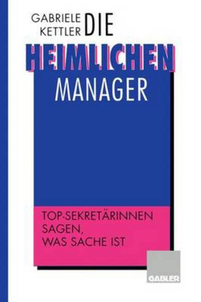 Cover for Gabriele Kettler · Die Heimlichen Manager (Pocketbok) [Softcover reprint of the original 1st ed. 1995 edition] (2012)