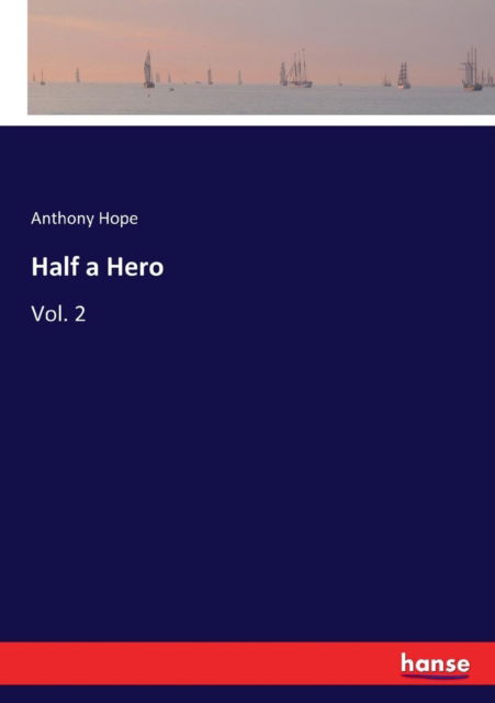 Half a Hero - Anthony Hope - Książki - Hansebooks - 9783337185398 - 13 czerwca 2017