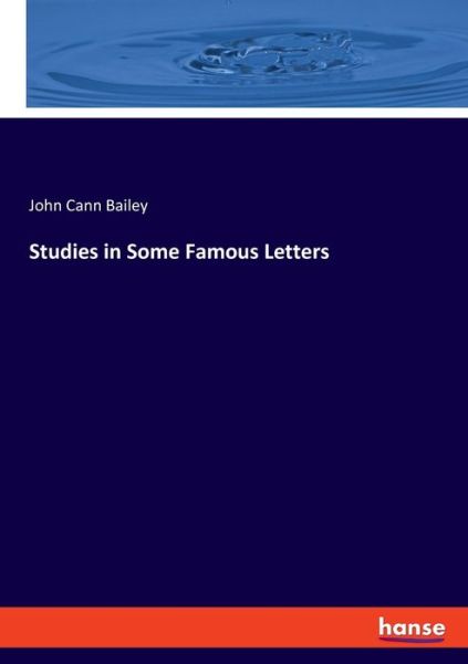 Studies in Some Famous Letters - Bailey - Książki -  - 9783337817398 - 15 sierpnia 2019