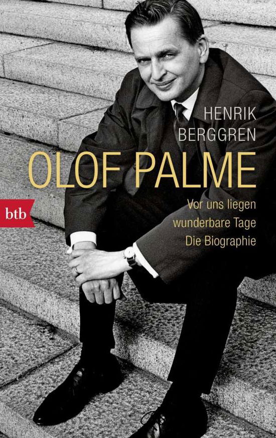 Btb.71539 Berggren.olof Palme - Vor Uns - Btb.71539 Berggren.olof Palme - Bücher -  - 9783442715398 - 