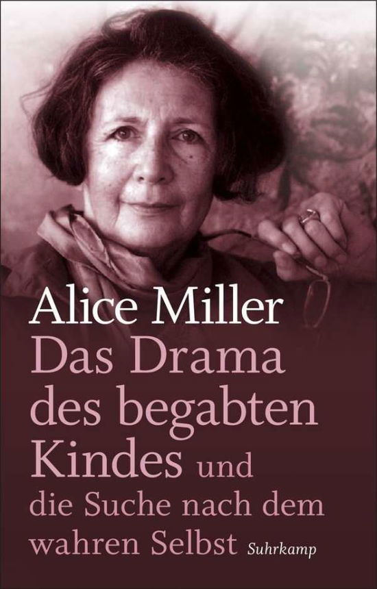 Das Drama des begabten KIndes - Alice Miller - Bøger - Suhrkamp Verlag - 9783518467398 - 7. december 2016