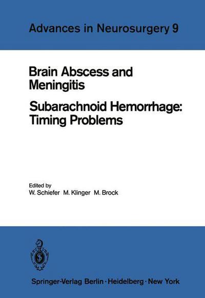 Brain Abscess and Meningitis: Subarachnoid Hemorrhage: Timing Problems - Advances in Neurosurgery - W Schiefer - Books - Springer-Verlag Berlin and Heidelberg Gm - 9783540105398 - April 1, 1981