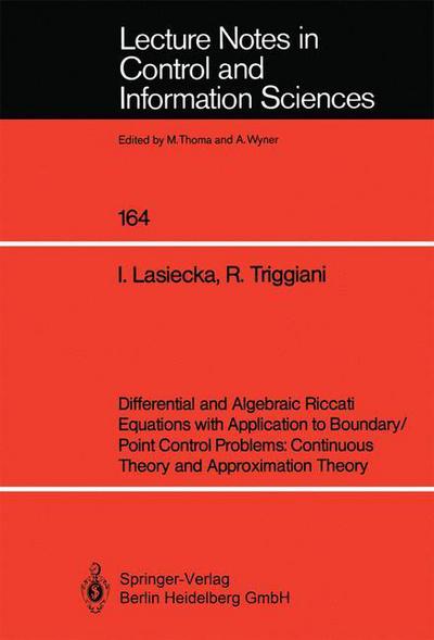 Irena Lasiecka · Differential and Algebraic Riccati Equations with Application to Boundary / Point Control Problems: Continuous Theory and Approximation Theory - Lecture Notes in Control and Information Sciences (Paperback Book) (1991)