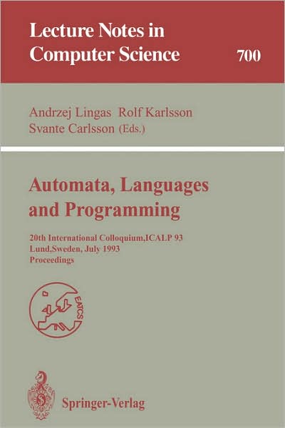 Cover for Andrzej Lingas · Automata, Languages and Programming: 20th International Colloquium, Icalp 93, Lund, Sweden, July 5-9, 1993. Proceedings (International Colloquium, Icalp 93, Lund, Sweden, July 5-9, 1993 - Proccedings) - Lecture Notes in Computer Science (Paperback Book) (1993)