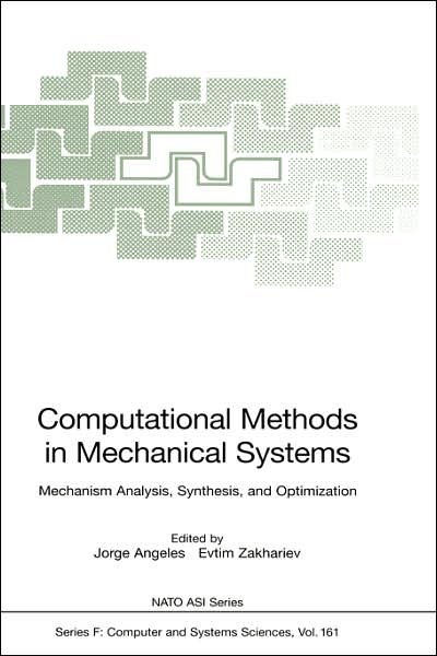 Cover for Angeles · Computational Methods in Mechanical Systems: Mechanism Analysis, Synthesis, and Optimization - Nato Asi Series / Nato Asi Subseries F: (Hardcover Book) (1998)