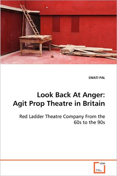 Cover for Swati Pal · Look Back at Anger: Agit Prop Theatre in Britain (Paperback Book) (2008)