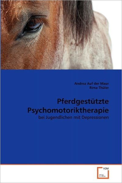 Cover for Rima Thüler · Pferdgestützte Psychomotoriktherapie: Bei Jugendlichen Mit Depressionen (Taschenbuch) [German edition] (2011)
