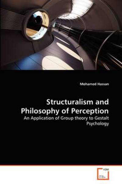 Cover for Mohamed Hassan · Structuralism and Philosophy of Perception: an Application of Group Theory to Gestalt Psychology (Paperback Book) (2011)