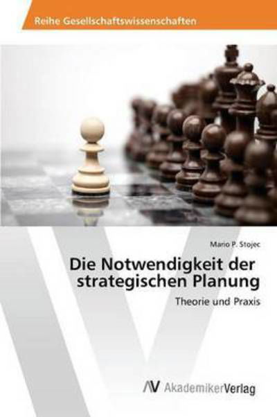 Cover for Stojec Mario P · Die Notwendigkeit Der Strategischen Planung (Paperback Book) (2015)