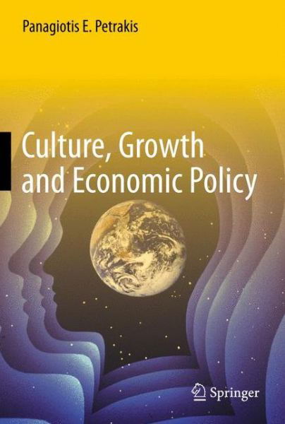 Cover for Panagiotis E. Petrakis · Culture, Growth and Economic Policy (Hardcover Book) [2014 edition] (2014)