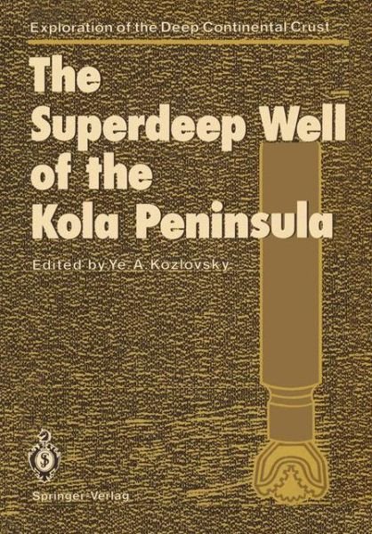 Cover for Yevgeny a Kozlovsky · The Superdeep Well of the Kola Peninsula - Exploration of the Deep Continental Crust (Paperback Bog) [Softcover reprint of the original 1st ed. 1987 edition] (2011)